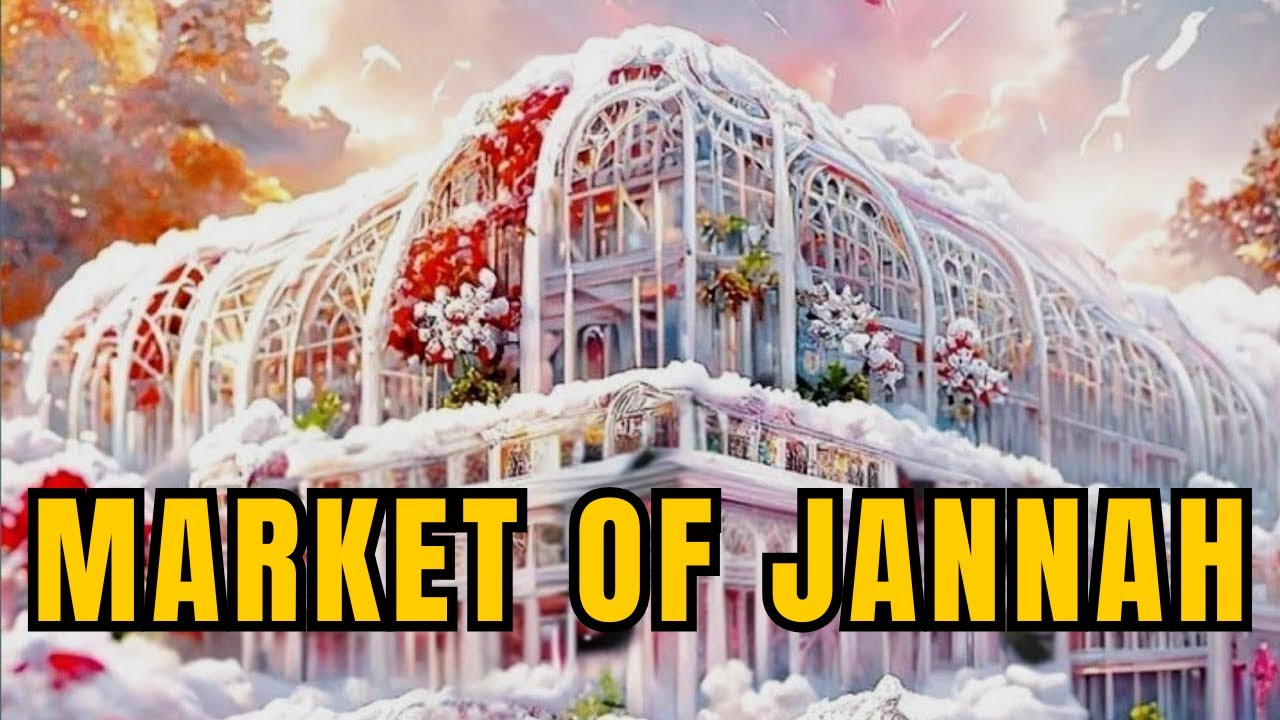 The Bazaar of Paradise | Market of Jannah | Islamic Reminder