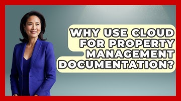 Why Use Cloud For Property Management Documentation? - Mastering Property Management