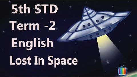 5th STD - Term 1 - English - Lost in space