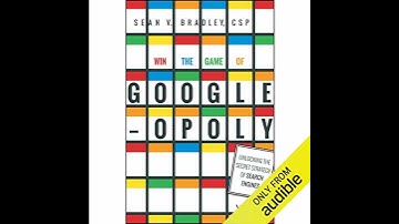 Win the Game of Googleopoly: Unlocking the Secret Strategy of Search Engines Audiobook
