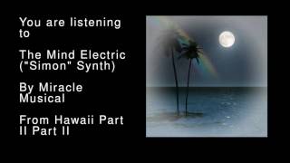 37 The Mind Electric (-Simon- Synth) - Hawaii Part II Part II