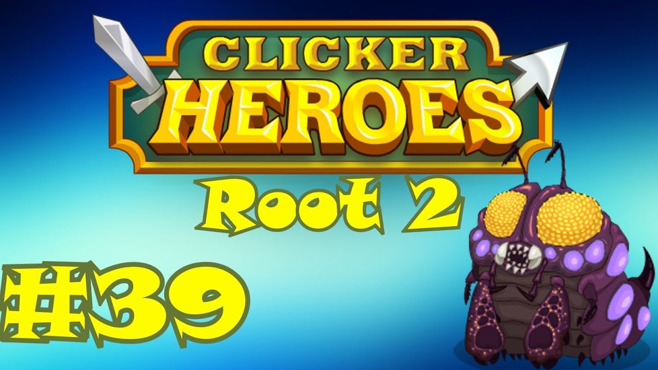 Clicker Heroes Root 2 #39 - 45% TP!!!