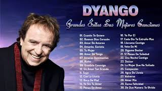 DYANGO TODOS SUS 30 GRANDES EXITOS INMORTALES - DYANGO EXITOS SUS MEJORES CANCIONES