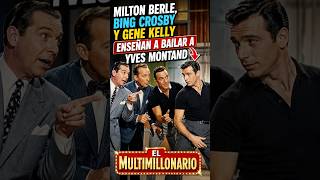 El multimillonario: Gene Kelly, Bing Crosby y Milton Berle enseñan a bailar a Montand