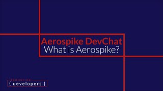 DevChat: What is Aerospike? screenshot 4