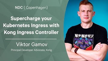 Supercharge your Kubernetes Ingress with Kong Ingress Controller - Viktor Gamov - NDC Copenhagen