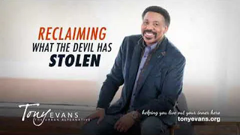 Tony Evans Sermons | 23 Feb, 2018. Reclaiming What the Devil has Stolen
