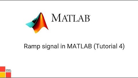 Ramp signal in matlab (Tutorial 4)