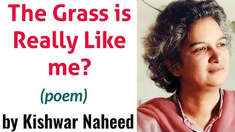 The Grass is Really Like Me || by Kishwar Naheed
