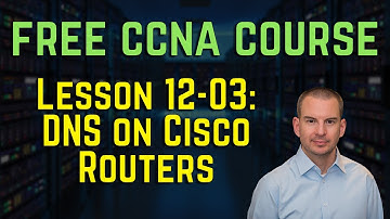 Free CCNA 200-301 Course 12-03: DNS on Cisco Routers