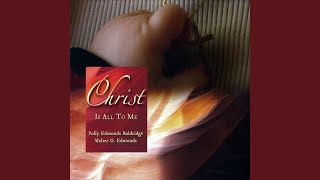 Video thumbnail of "Polly Edmonds Baldridge & Walter G. Edmonds - Christ Is All to Me"