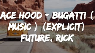Ace Hood - Bugatti ( Music ) (Explicit) Future, Rick Ross