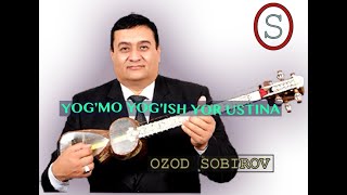 YOG'MO YOG'ISH-OZOD SOBIROV