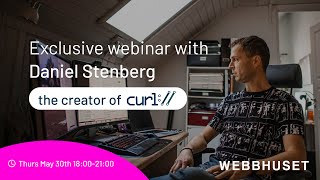 Exclusive webinar with Daniel Stenberg, the creator cURL