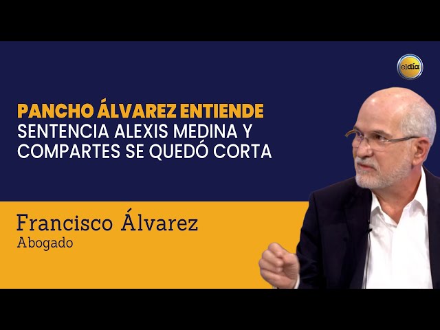 Pancho Álvarez entiende sentencia Alexis Medina y compartes se quedó corta