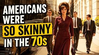 Why Everyone in 1970s America Were Very Slim (The Shocking Truth Revealed)