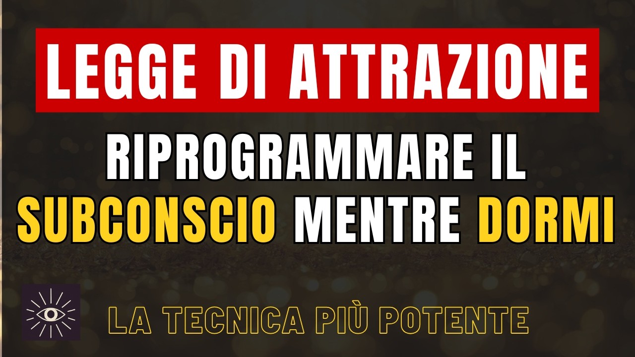 Riprogrammare il subconscio mentre dormi: la tecnica più potente della Legge dell’Attrazione