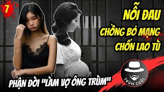 Những vợ ông trùm có chồng phải bỏ mạng chốn lao tù | trumcuoitv