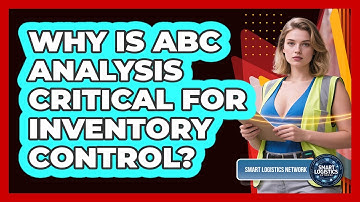 Why Is ABC Analysis Critical For Inventory Control? - Smart Logistics Network