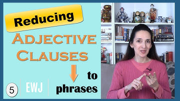 Reducing Adjective Clauses to Adjective Phrases: Learn English Grammar with JenniferESL