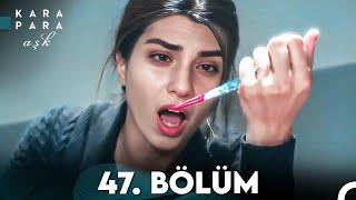 Kara Para Aşk 47. Bölüm Full Hd