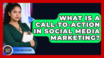 What Is A Call-to-Action In Social Media Marketing? - Latino Start Up Space