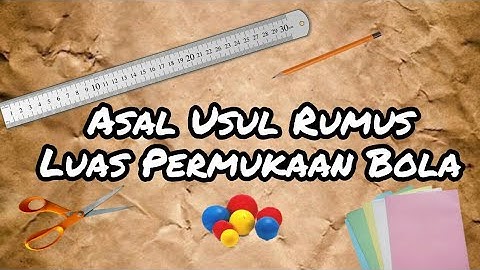 ASAL USUL RUMUS LUAS PERMUKAAN BOLA