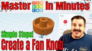 Create a fan knob in Tinkercad | Simple Steps for Success