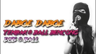 Daboe Daboe - Tembak 8 Ball Bencong (Diss 8 Ball) #lagudisslama