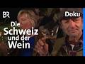 Schmidt Max und der Wein in der Schweiz | Doku | freizeit | BR
