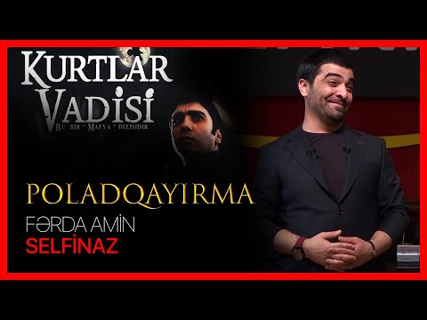 Fərda Amin — Kurtlar Vadisi: Poladqayırma | SELFİNAZ