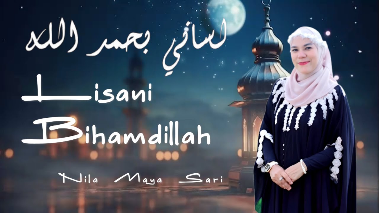 RESAPI MAKNANYA - LISANI BIHAMDILLAH - NILA MAYA SARI (LIRIK TERJEMAHAN)