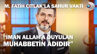 İman, Allaha Duyulan Muhabbetin Adıdır - M. Fatih Çıtlakla Sahur Vakti