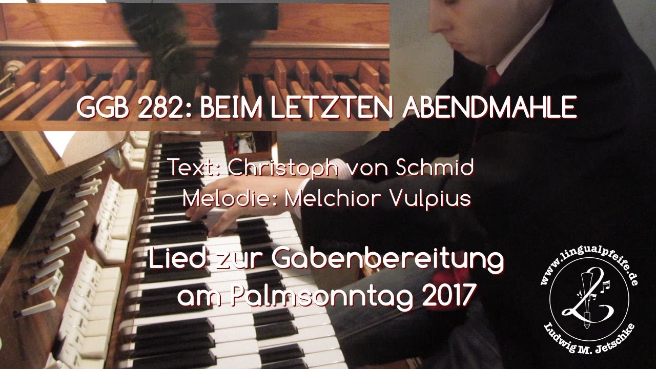 GGB 282: Beim Letzten Abendmahle, die Nacht vor seinem Tod (Palmsonntag 2017)