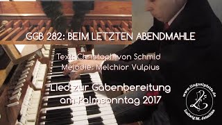 GGB 282: Beim Letzten Abendmahle, die Nacht vor seinem Tod (Palmsonntag 2017) chords