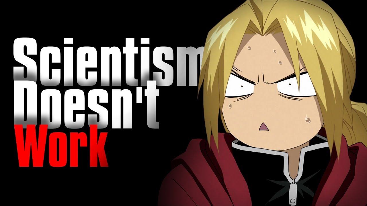 Scientism and Fullmetal Alchemist: Brotherhood.
