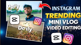 Instagram Trending Daily Mini Vlog Editing | Daily Mini Vlog Reel kaise Edit karen | Daily Mini vlog