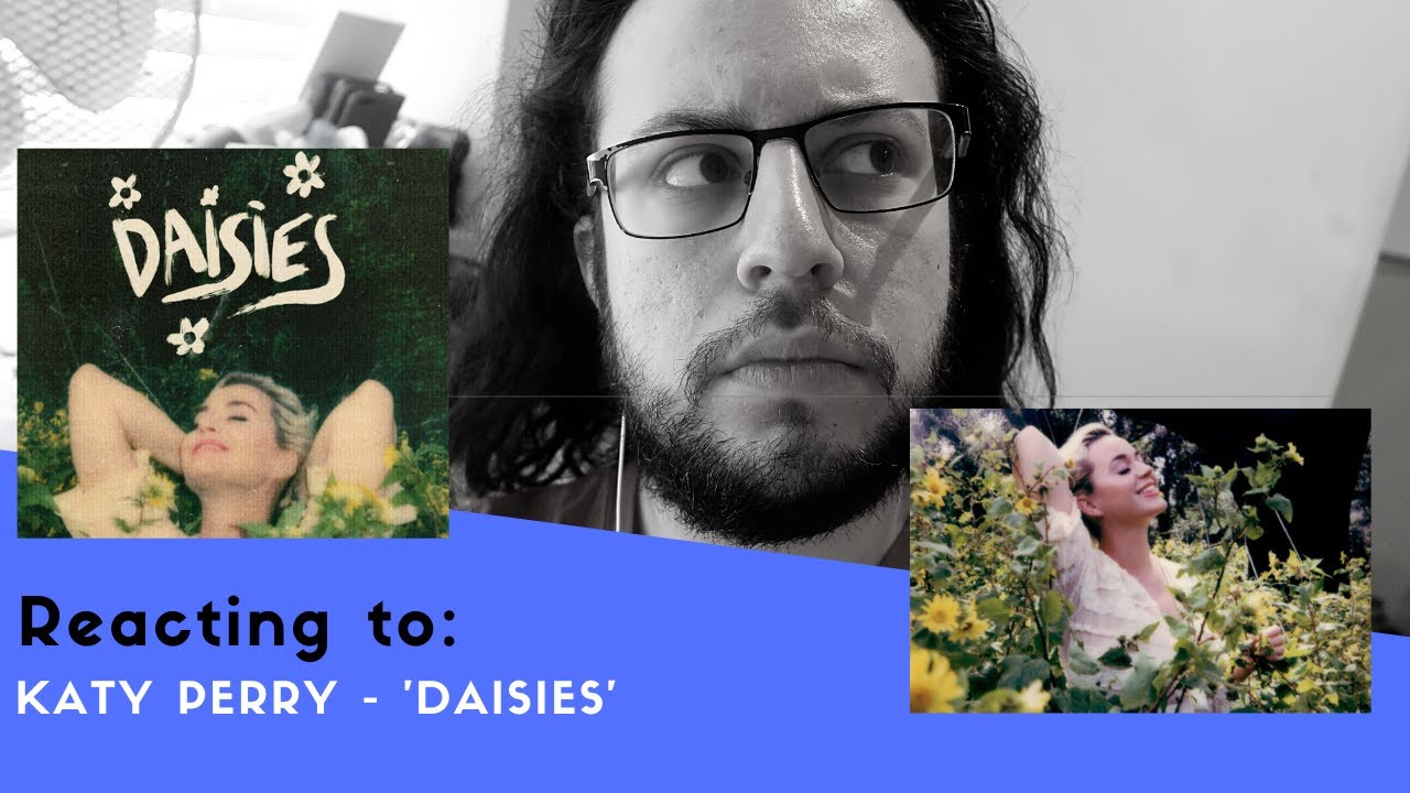 REACTING TO KATY PERRY 'DAISIES' MUSIC VIDEO YouTube