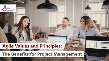 Agile Values and Principles: The Benefits for Project Management