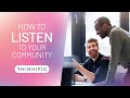 How to Listen to Your Community - 6.1 Thriving Communities Course