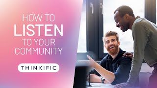 How to Listen to Your Community - 6.1 Thriving Communities Course
