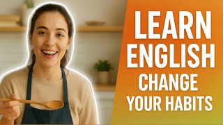 Learn English Naturally While Cooking – Speak Like a Native Every Day