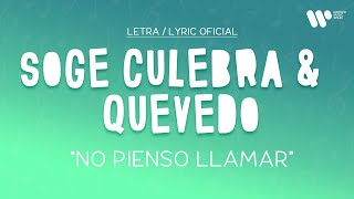 Soge Culebra, Quevedo - NO PIENSO LLAMAR (Lyric Video Oficial | Letra Completa)