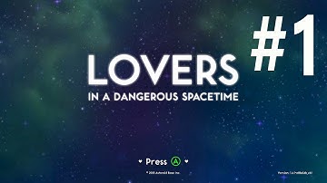 Such Multitasking! | Lovers In A Dangerous Spacetime Part 1
