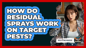 How Do Residual Sprays Work On Target Pests? - Insects and Invaders