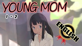 👩 YOUNG MOM 👩  by Theterm ░░░▒▒▒▓ ENGLISH ▓▒▒▒░░░ CHAPTER  1 - 2