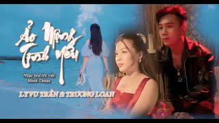 ẢO MỘNG TÌNH YÊU | LYVU TRẦN & TRƯƠNG LOAN [ MV OFFICIAL ]