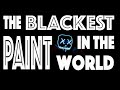 The Blackest Paint in this Planet!!