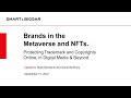 Webinar #5 | Brands in the Metaverse and NFTs: Protecting Trademarks & Copyrights Online and Beyond