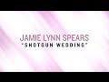 Jamie Lynn Spears - Shotgun Wedding (Lyric Video)